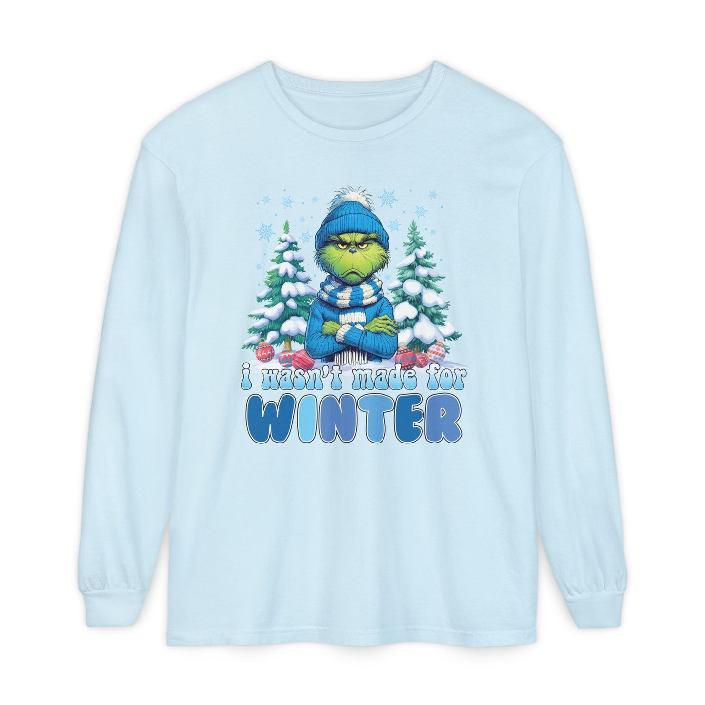 Wasn't Made For Winter Long Sleeve