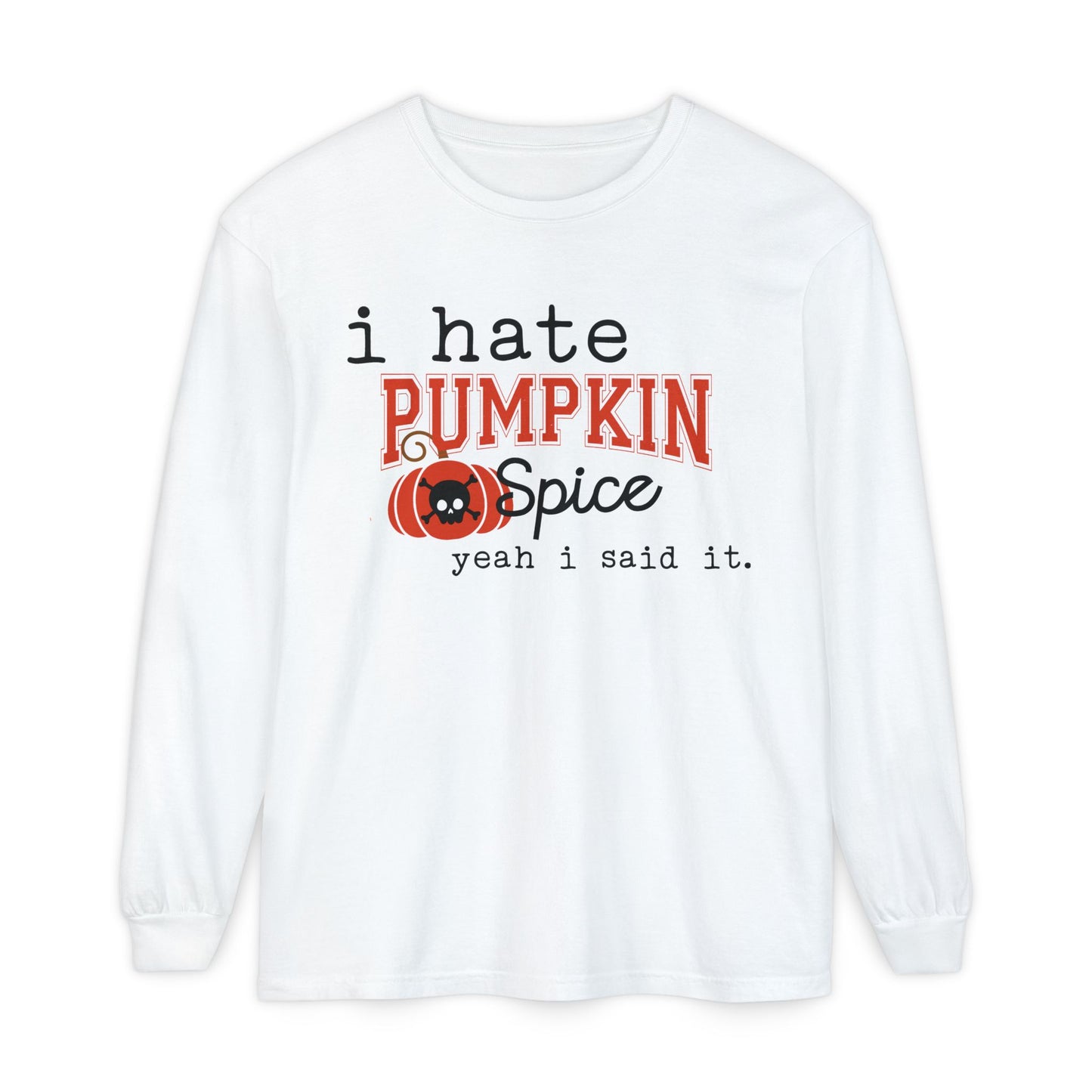 I Hate Pumpkin Spice Long Sleeve