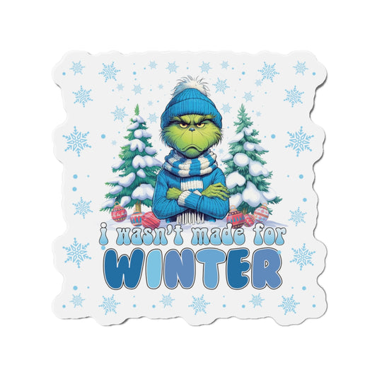 Wasn't Made For Winter Magnet