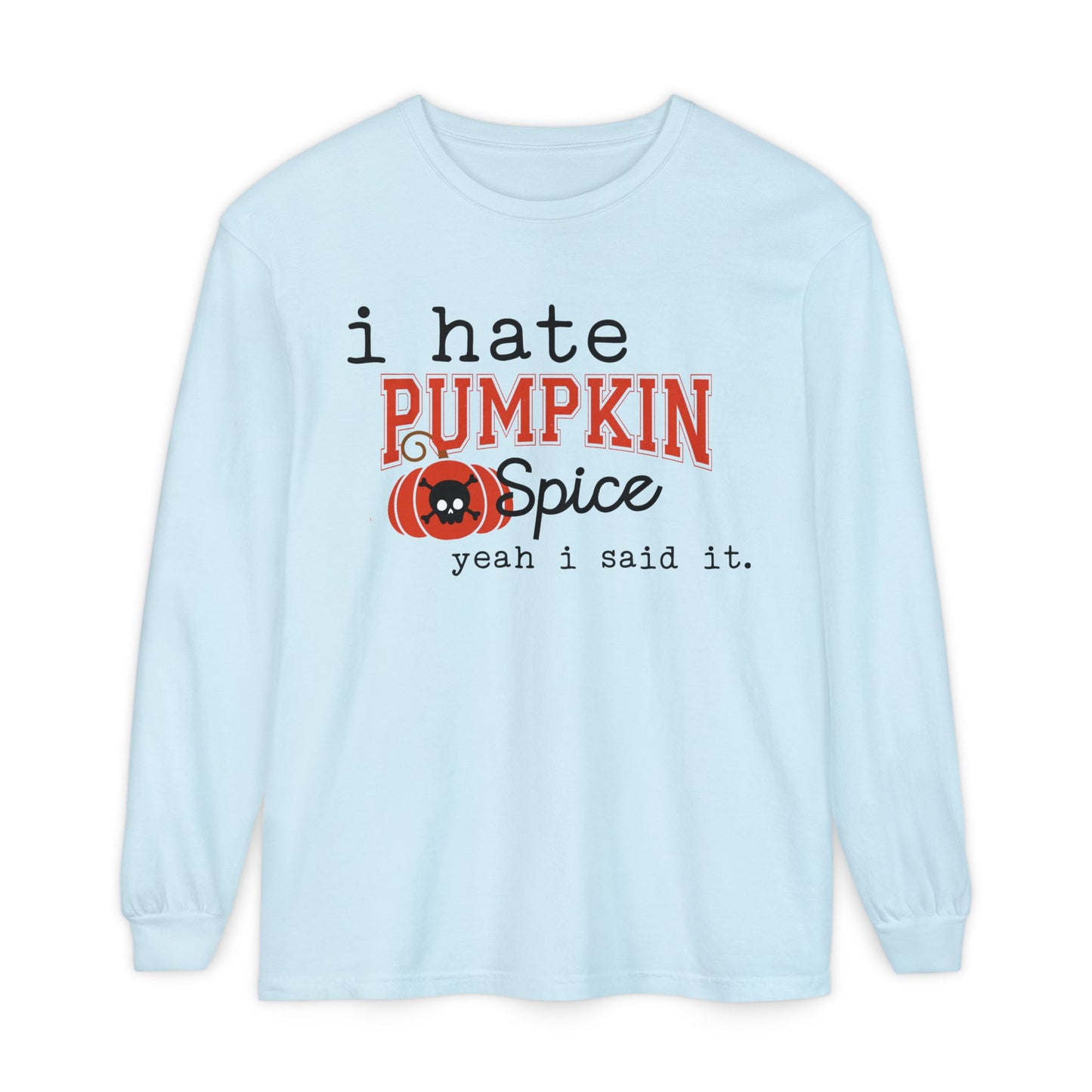 I Hate Pumpkin Spice Long Sleeve