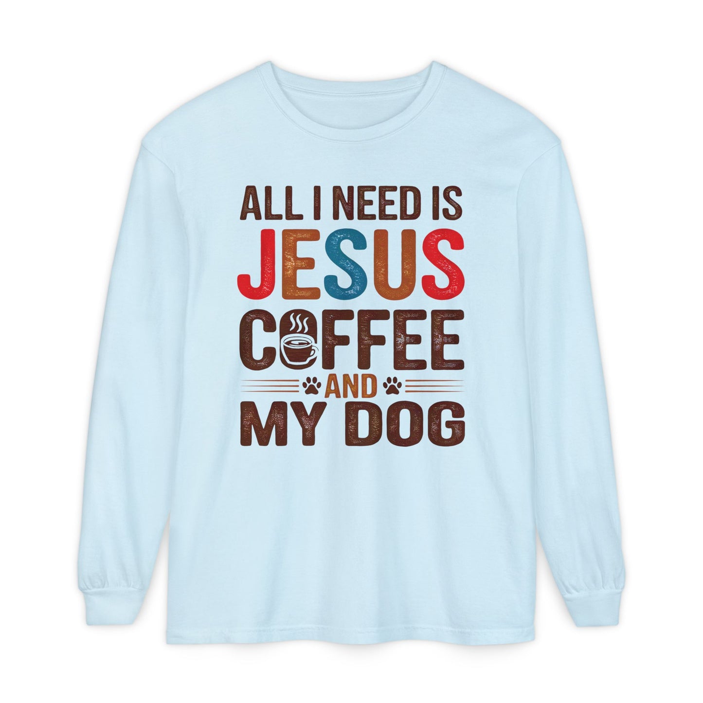 All I Need Long Sleeve